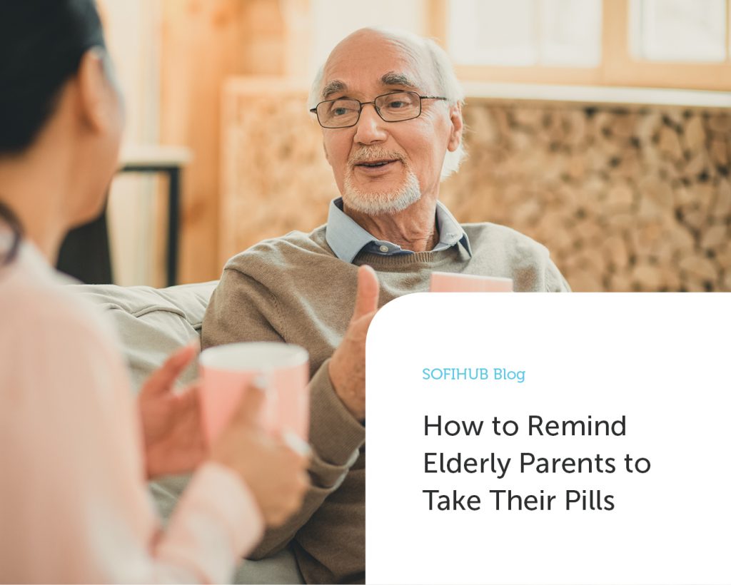 How to Remind Elderly Parents to Take Their Pills