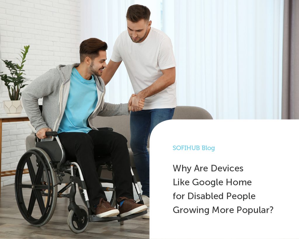 Why Are Devices Like Google Home for Disables Growing More Popular?