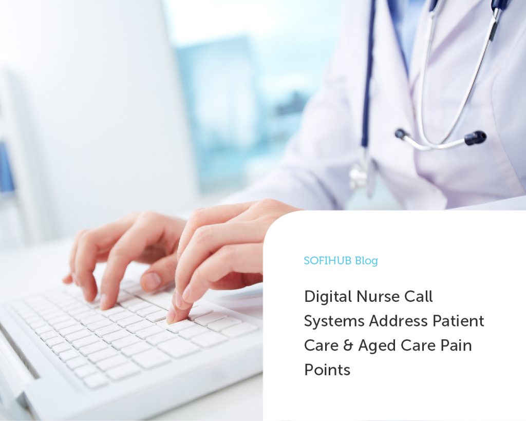 Digital Nurse Call Systems Address Patient Care & Aged Care Pain Points